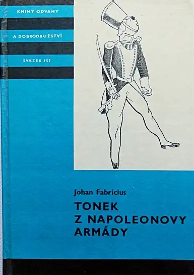 Tonek z Napoleonovy armády - Johan Fabricius /bazarové zboží/