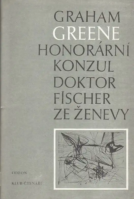 Honorární konzul doktor Fischer ze Ženevy - Graham Greene /bazarové zboží/