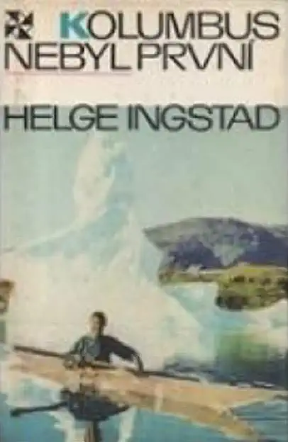Kolumbus nebyl první - Helge Ingstad /bazarové zboží/