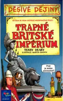 Děsivé dějiny - Trapné britské impérium - Terry Deary /bazarové zboží/