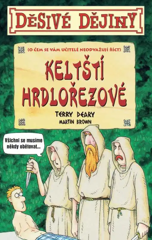 Děsivé dějiny - Keltští hrdlořezové - Terry Deary /bazarové zboží/