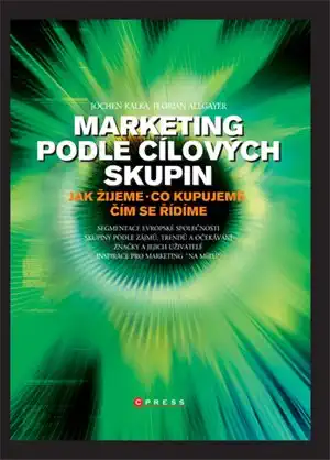 Marketing podle cílových skupin - Jochen Kalka, Florian Allgayer