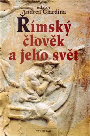 Římský člověk a jeho svět - Andrea Giardina