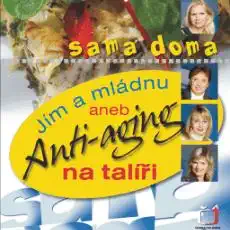 Jím a mládnu aneb anti-aging na talíři - Monika Golková, Dagmar Janatová /bazarové zboží/
