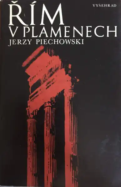 Řím v plamenech - Jerzy Piechowski /bazarové zboží/