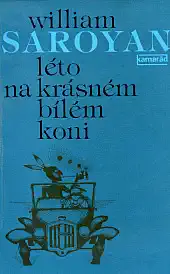 Léto na krásném bílém koni - William Saroyan /bazarové zboží/