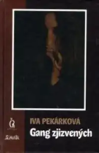 Gang zjizvených - Iva Pekárková /bazarové zboží/