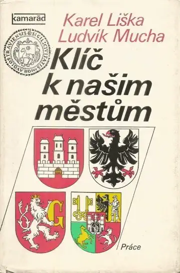 Klíč k našim městům - Karel Liška, Ludvík Mucha /bazarové zboží/