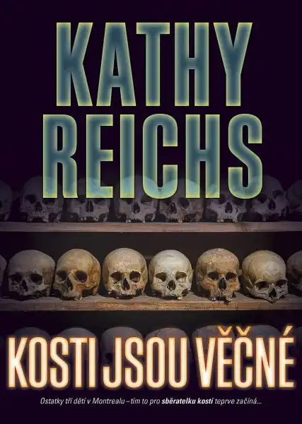 Kosti jsou věčné - Kathy Reichs /bazarové zboží/