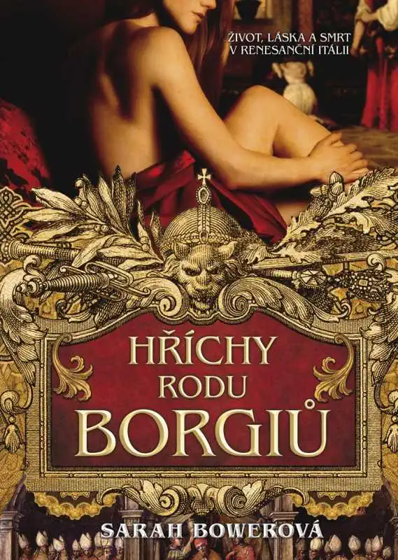 Hříchy rodu Borgiů - Sarah Bowerová /bazarové zboží/