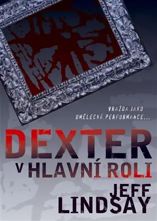 Dexter v hlavní roli - Jeff Lindsay /pevná vazba//bazarové zboží/