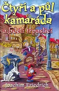 Čtyři a půl kamaráda a bdělí trpaslíci - Joachim Friedrich /bazarové zboží/