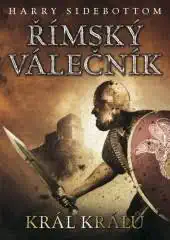 Římský válečník - Král králů - Harry Sidebottom /bazarové zboží/
