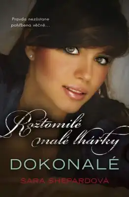 Roztomilé malé lhářky - Dokonalé - Sara Shepardová /bazarové zboží/