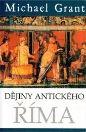 Dějiny antického Říma - Michael Grant /bazarové zboží/