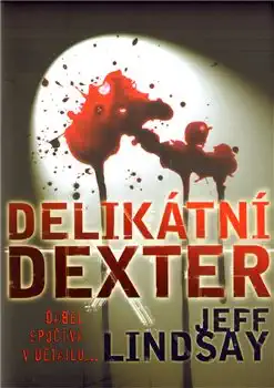 Delikátní Dexter - Jeff Lindsay /bazarové zboží/