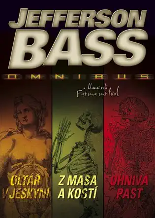 Oltář v jeskyni / Z masa a kostí / Ohnivá past - Jefferson Bass /bazarové zboží/