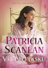 Vše pro lásku - Patricia Scanlan /bazarové zboží/
