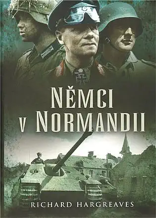 Němci v Normandii - Richard Hargreaves /bazarové zboží/