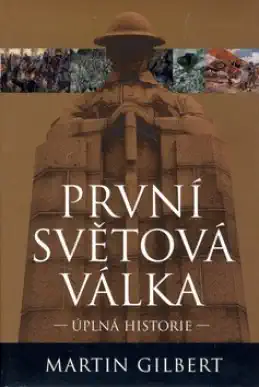 První světová válka - úplná historie - Martin Gilbert /bazarové zboží/