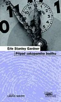 Případ zakopaného budíku - Erle Stanley Gardner /bazarové zboží/
