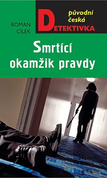 Smrtící okamžik pravdy - Roman Cílek