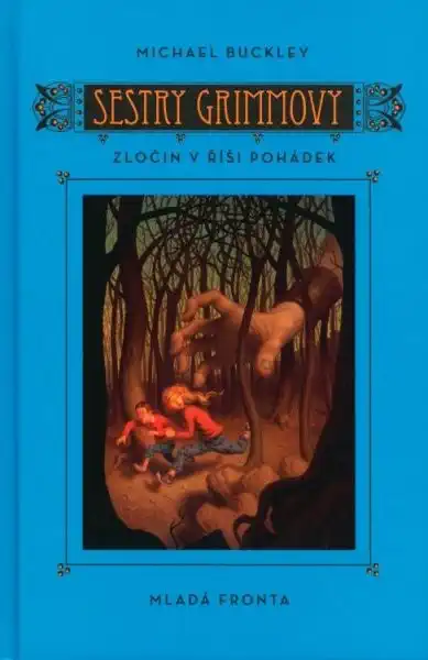 Sestry Grimmovy - Zločin v řísi pohádek - Michael Buckley