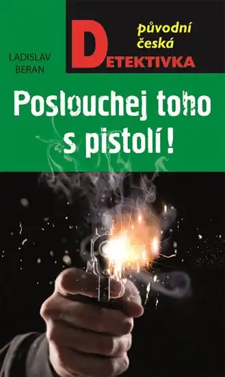 Poslouchej toho s pistolí - Ladislav Beran