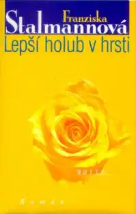 Lepší holub v hrsti - Franziska Stalmannová /bazarové zboží/