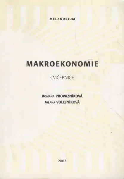 Makroekonomie - cvičebnice - Romana Provazníková a Jolana Volejníková /bazarové zboží/
