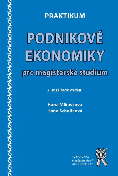 Praktikum podnikové ekonomiky pro magisterské studium - Hana Mikovcová, Hana Scholleová /bazarové zboží/