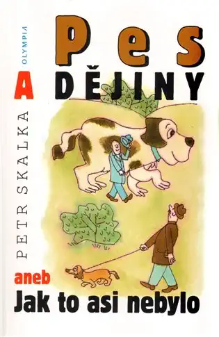 Pes a dějiny aneb Jak to asi nebylo - Petr Skalka