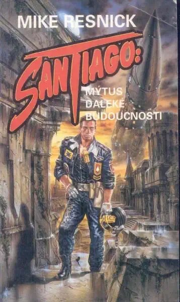 Santiago: Mýtus daleké budoucnosti - Mike Resnick