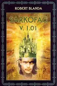 Sarkofág V. 1.01 - Robert Blanda