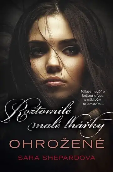 Roztomilé malé lhářky - Ohrožené - Sara Shepardová