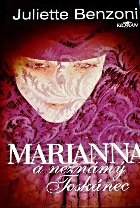 Marianna a neznámý Toskánec - Juliette Benzoni /bazarové zboží/