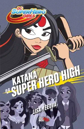 Katana na Super Hero High - Lisa Yeeová