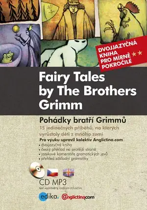 Pohádky bratří Grimmů - Fairy Tales by The Brothers Grimm - dvojjazyčná kniha