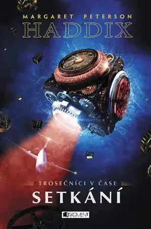 Trosečníci v čase 1 - Setkání - Margaret Peterson Haddix