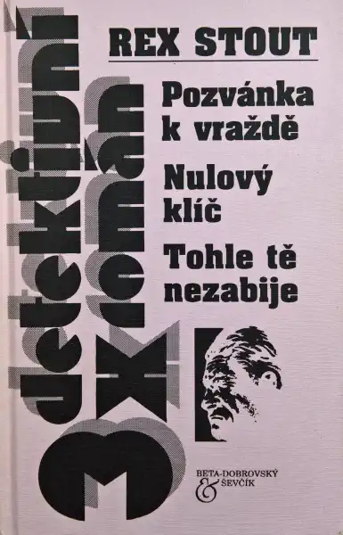 3x detektivní román - Pozvánka k vraždě / Nulový klíč / Tohle tě nezabije - Rex Stout /bazarové zboží/