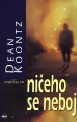Ničeho se neboj - Dean Koontz /bazarové zboží/