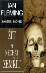 Žít a nechat zemřít - Ian Fleming /brožovaná/ /bazarové zboží/