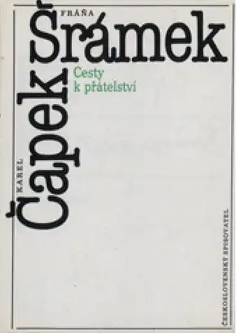 Cesty k přátelství - Fráňa Šrámek / Karel Čapek /bazarové zboží/