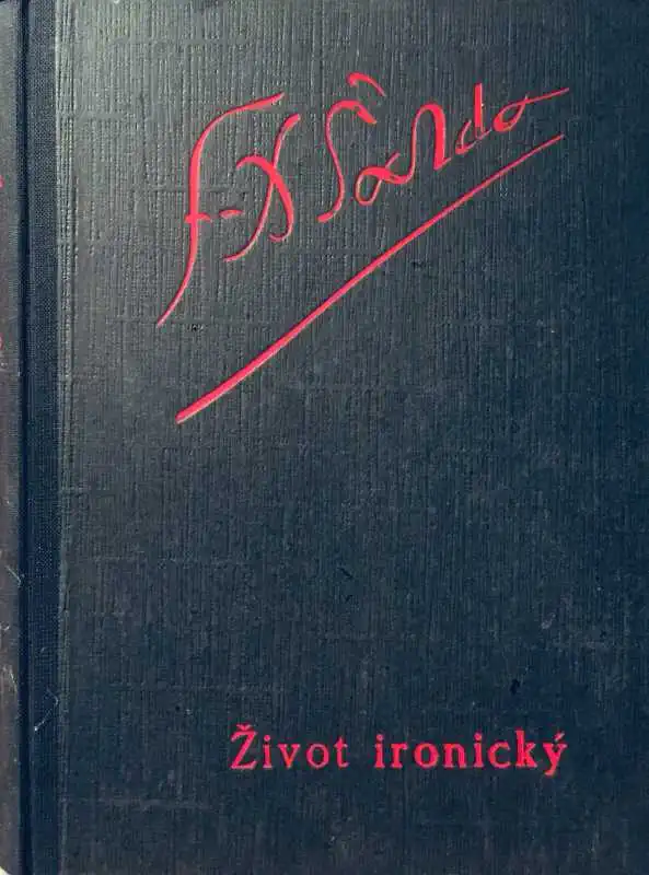 Život ironický a jiné povídky - F.X. Šalda /bazarové zboží/