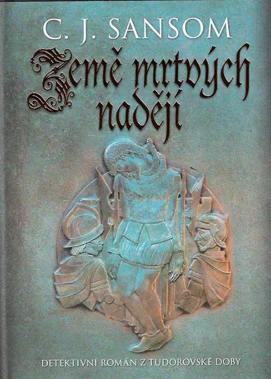 Země mrtvých nadějí - C.J. Sansom /bazarové zboží/