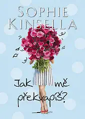 Jak mě překvapíš - Sophie Kinsella /bazarové zboží/