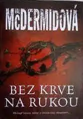 Bez krve na rukou - Val McDermidová /bazarové zboží/