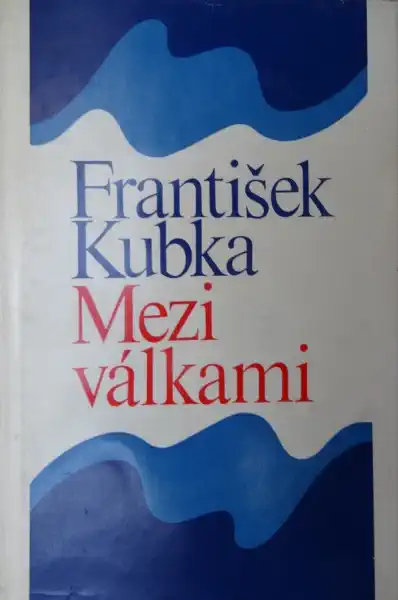 Mezi válkami - František Kubka /bazarové zboží/