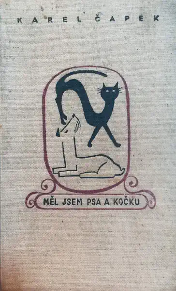 Měl jsem psa a kočku - Karel Čapek /bazarové zboží/