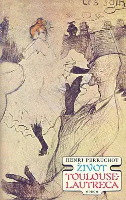 Život Toulouse-Lautreca - Henri Perruchot /bazarové zboží/